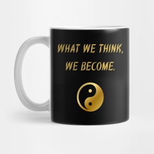 What We Think, We Become. Mug